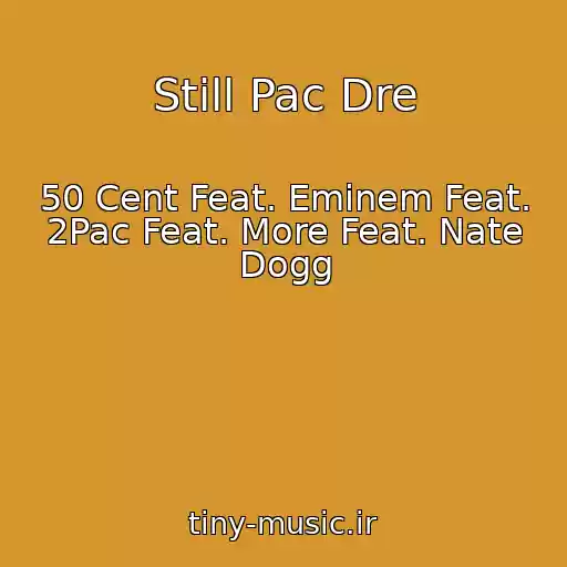کاور آهنگ Still Pac Dre از 50 Cent Feat. Eminem Feat. 2Pac Feat. More Feat. Nate Dogg