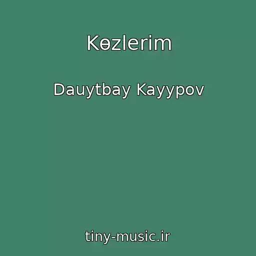 کاور آهنگ Kөzlerim از Dauytbay Kayypov
