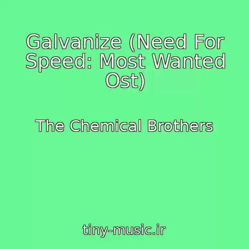 کاور آهنگ Galvanize (Need For Speed: Most Wanted Ost) از The Chemical Brothers