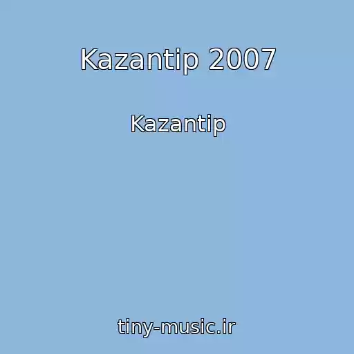 کاور آهنگ Kazantip 2007 از Kazantip