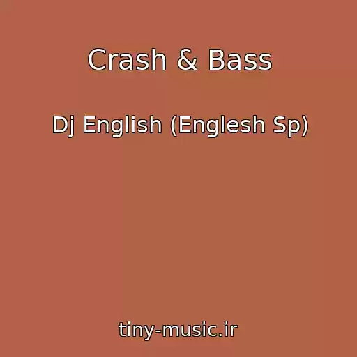 کاور آهنگ Crash & Bass از Dj English (Englesh Sp)