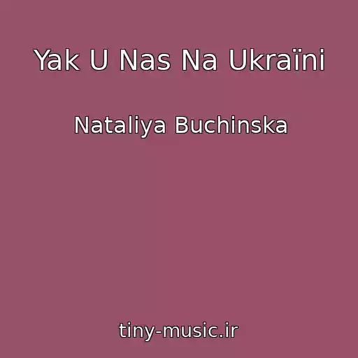 کاور آهنگ Yak U Nas Na Ukraїnі از Natalіya Buchinska