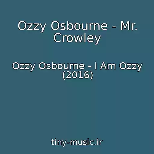 کاور آهنگ Ozzy Osbourne - Mr. Crowley از Ozzy Osbourne - I Am Ozzy (2016)