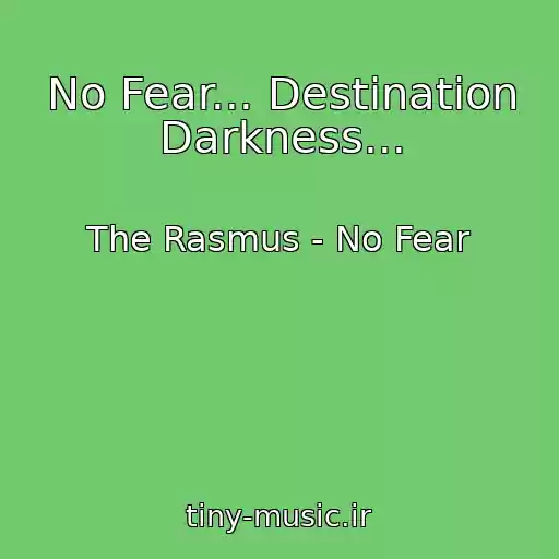 کاور آهنگ No Fear... Destination Darkness... از The Rasmus - No Fear