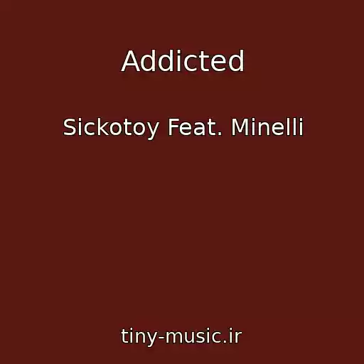 کاور آهنگ Addicted از Sickotoy Feat. Minelli