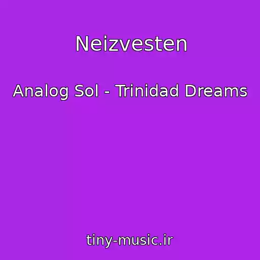 کاور آهنگ Neizvesten از Analog Sol - Trinidad Dreams