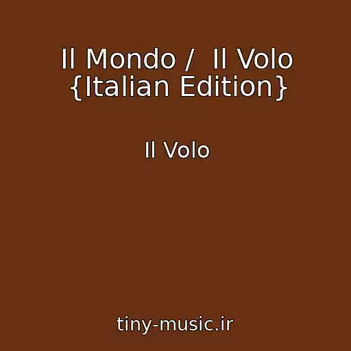 کاور آهنگ Il Mondo /  Il Volo {Italian Edition} از Il Volo
