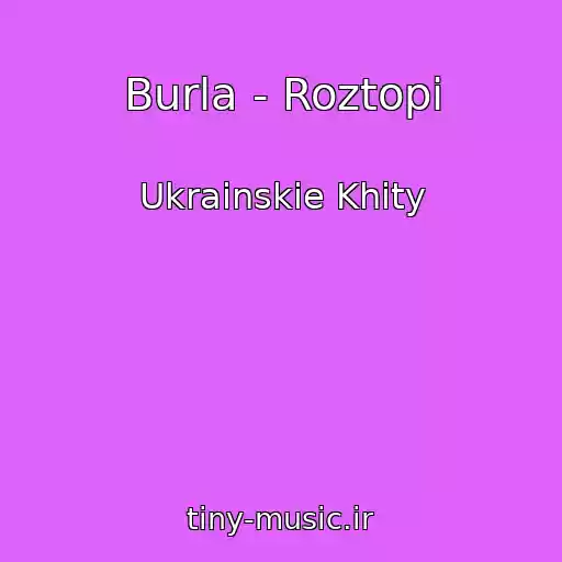 کاور آهنگ Burla - Roztopi از Ukrainskie Khity