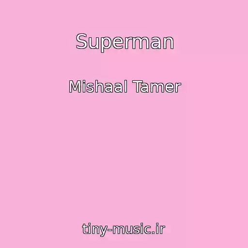 کاور آهنگ Superman از Mishaal Tamer