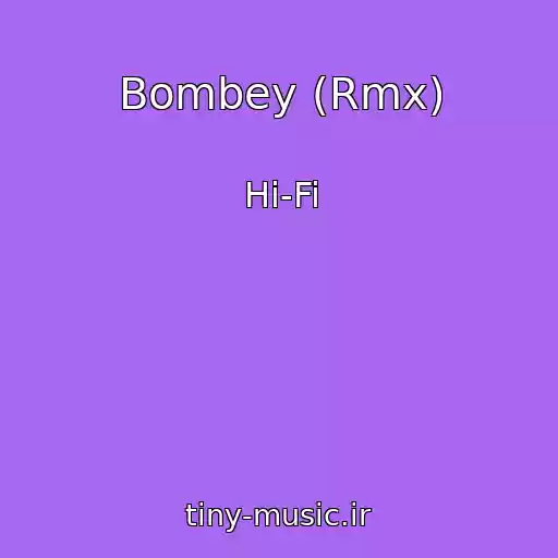 کاور آهنگ Bombey (Rmx) از Hi-Fi