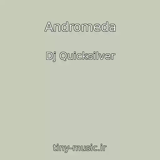 کاور آهنگ Andromeda از Dj Quicksilver