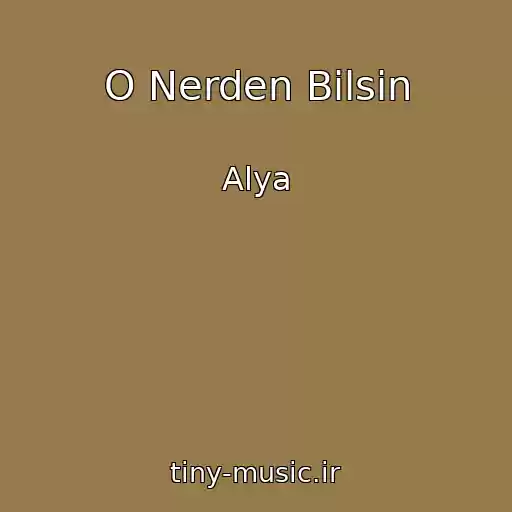 کاور آهنگ O Nerden Bilsin از Alya