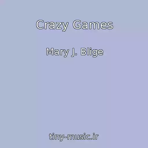 کاور آهنگ Crazy Games از Mary J. Blige