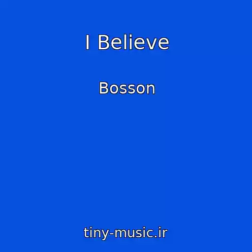 کاور آهنگ I Believe از Bosson