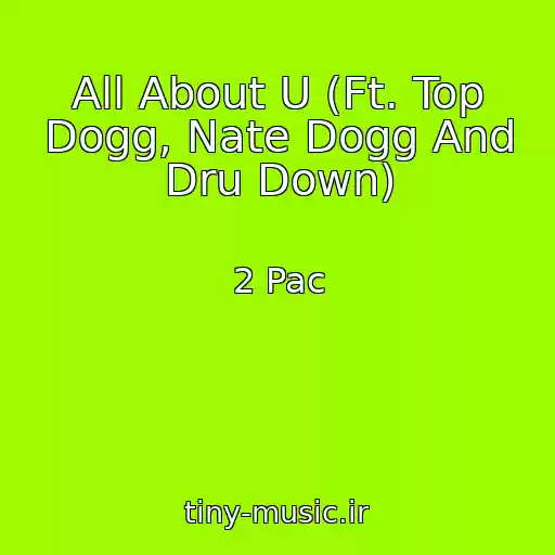 کاور آهنگ All About U (Ft. Top Dogg, Nate Dogg And Dru Down) از 2 Pac