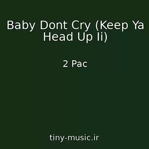 کاور آهنگ Baby Dont Cry (Keep Ya Head Up Ii) از 2 Pac