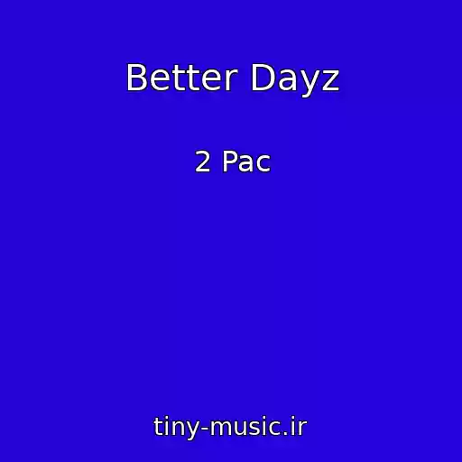 کاور آهنگ Better Dayz از 2 Pac