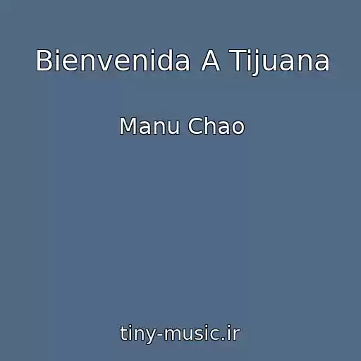کاور آهنگ Bienvenida A Tijuana از Manu Chao