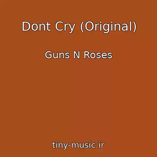 کاور آهنگ Dont Cry (Original) از Guns N Roses