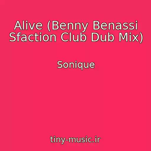 کاور آهنگ Alive (Benny Benassi Sfaction Club Dub Mix) از Sonique