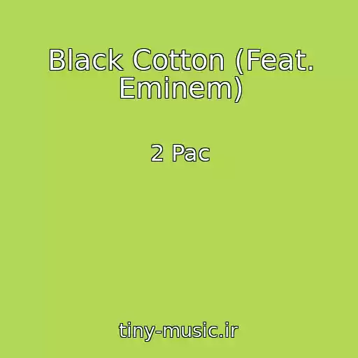 کاور آهنگ Black Cotton (Feat. Eminem) از 2 Pac