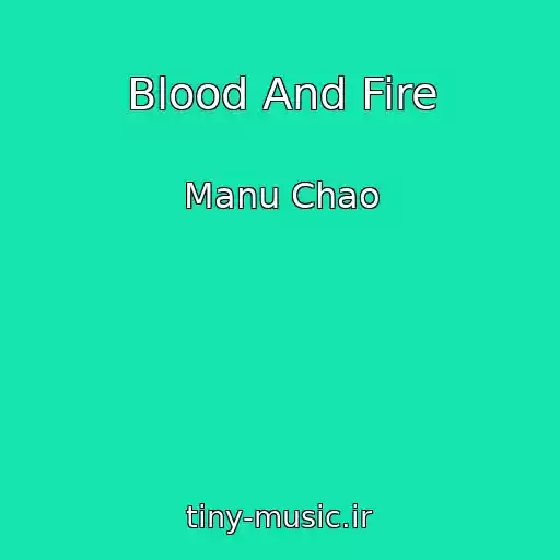 کاور آهنگ Blood And Fire از Manu Chao