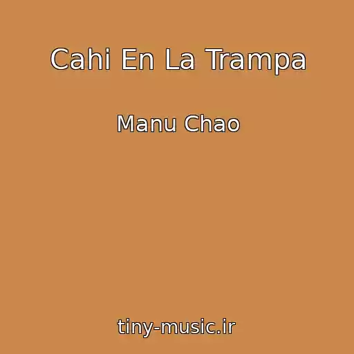 کاور آهنگ Cahi En La Trampa از Manu Chao