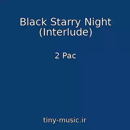 کاور آهنگ Black Starry Night (Interlude) از 2 Pac