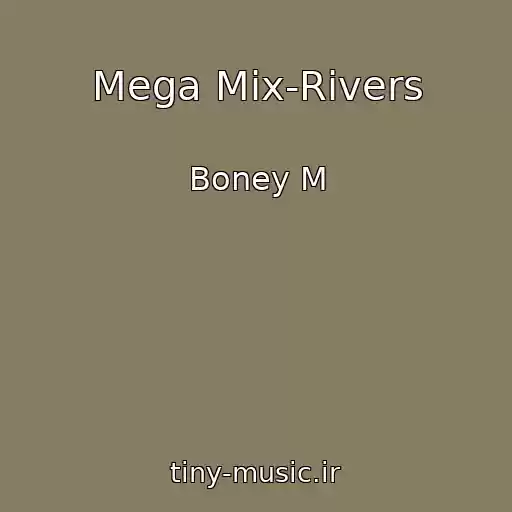 کاور آهنگ Mega Mix-Rivers از Boney M