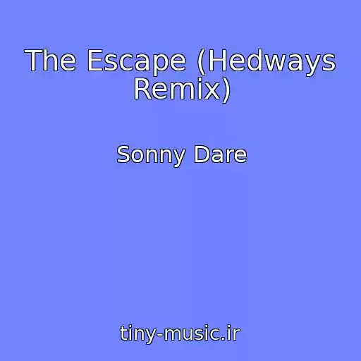 کاور آهنگ The Escape (Hedways Remix) از Sonny Dare