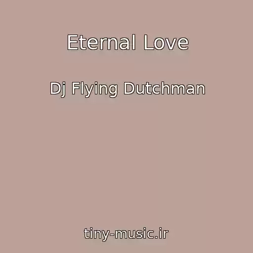 کاور آهنگ Eternal Love از Dj Flying Dutchman