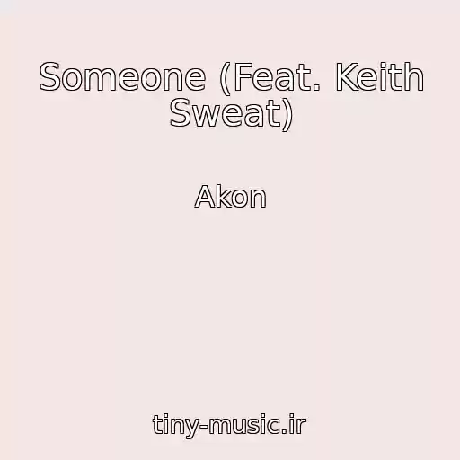 کاور آهنگ Someone (Feat. Keith Sweat) از Akon