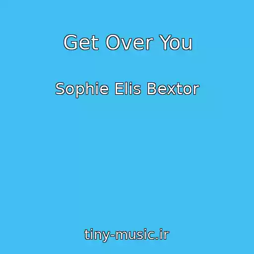 کاور آهنگ Get Over You از Sophie Elis Bextor