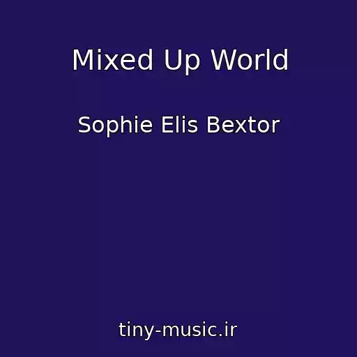 کاور آهنگ Mixed Up World از Sophie Elis Bextor