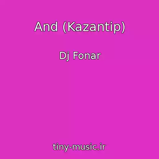 کاور آهنگ And (Kazantip) از Dj Fonar