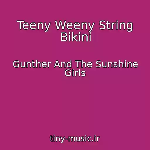 کاور آهنگ Teeny Weeny String Bikini از Gunther And The Sunshine Girls