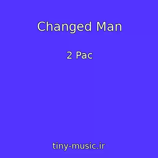 کاور آهنگ Changed Man از 2 Pac