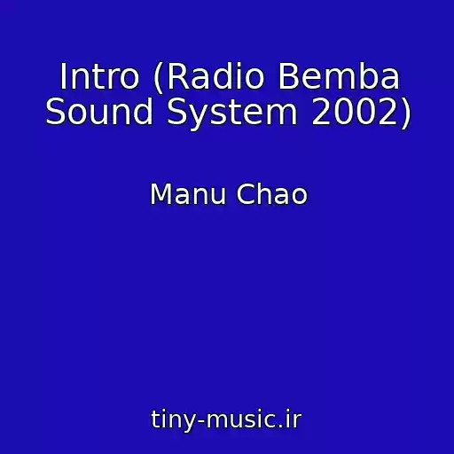 کاور آهنگ Intro (Radio Bemba Sound System 2002) از Manu Chao