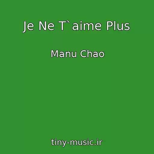 کاور آهنگ Je Ne T`aime Plus از Manu Chao