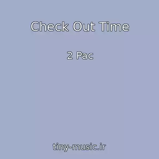 کاور آهنگ Check Out Time از 2 Pac