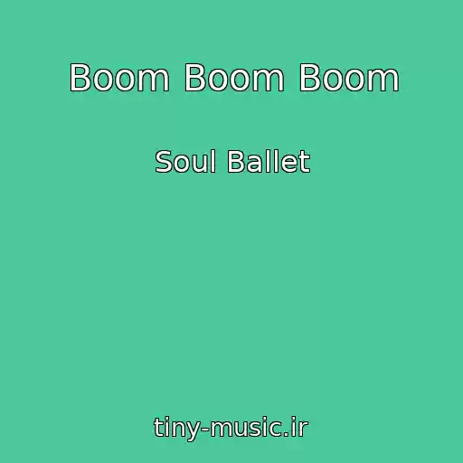 کاور آهنگ Boom Boom Boom از Soul Ballet