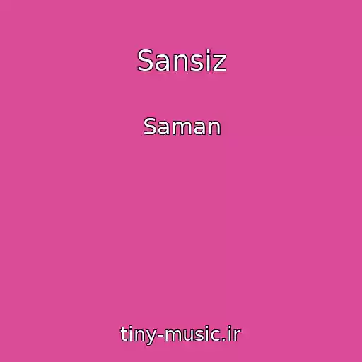 کاور آهنگ Sansiz از Saman