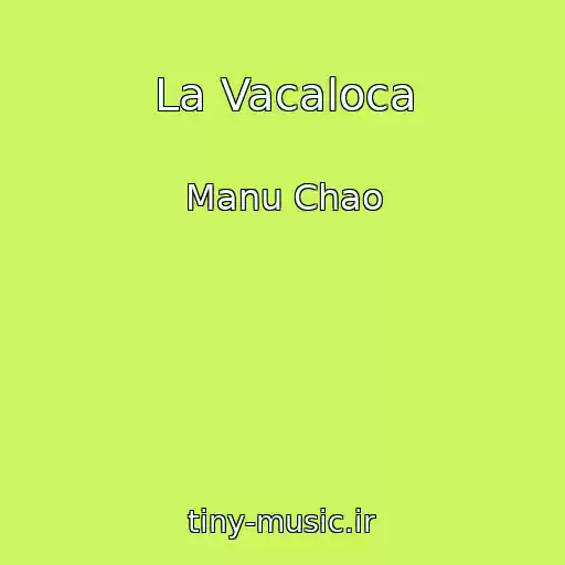 کاور آهنگ La Vacaloca از Manu Chao