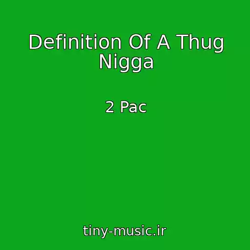 کاور آهنگ Definition Of A Thug Nigga از 2 Pac