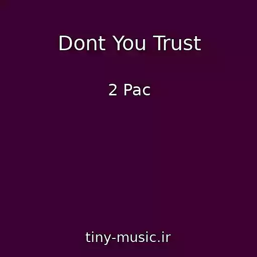 کاور آهنگ Dont You Trust از 2 Pac