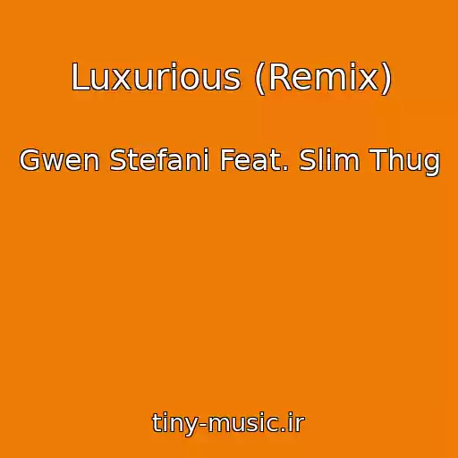 کاور آهنگ Luxurious (Remix) از Gwen Stefani Feat. Slim Thug