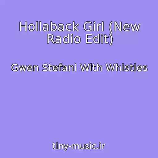 کاور آهنگ Hollaback Girl (New Radio Edit) از Gwen Stefani With Whistles