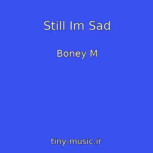 کاور آهنگ Still Im Sad از Boney M