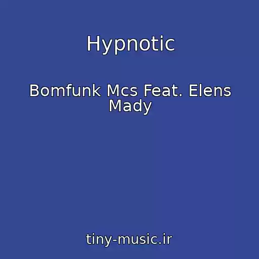 کاور آهنگ Hypnotic از Bomfunk Mcs Feat. Elens Mady