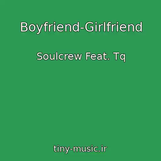 کاور آهنگ Boyfriend-Girlfriend از Soulcrew Feat. Tq